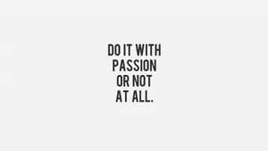 Minimalist Motivational On Passion Wallpaper