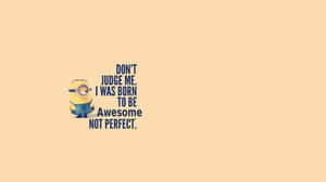Minion Awesome Not Perfect Quote Wallpaper