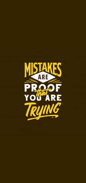 Mistakes Are Proof That You Are Trying Wallpaper