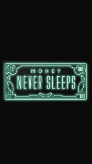 Money Never Sleeps Neon Phone Wallpaper