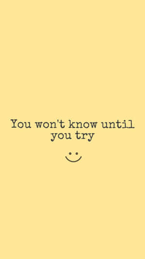 Motivational Quote You Wont Know Until You Try Wallpaper