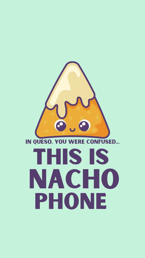 Nacho Phone Funny Meme Wallpaper