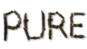 Natural Twig Letters Spelling Pure Wallpaper