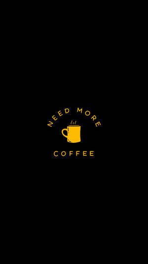 Need More Coffee Aesthetic Wallpaper