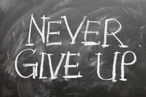 Never Give Up Chalk Wallpaper