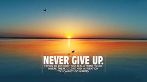 Never Give Up Sunset Wallpaper