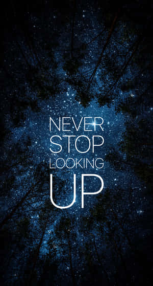 Never Stop Looking Up Wallpaper Wallpaper