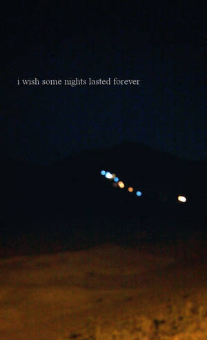 Night Lasted Forever Aesthetic Grunge Iphone Wallpaper