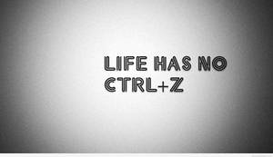 No Ctrl + Z Life Quotes Wallpaper