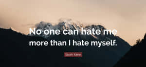 No One Can Hate Me More Than I Hate Myself Wallpaper