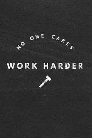 No One Cares Work Harder Wallpaper