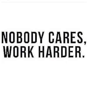 Nobody Cares Work Harder Quote Wallpaper