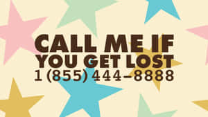 Numberncall Me If You Get Lost Wallpaper