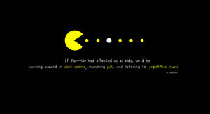 Pac Man Video Game Quote Wallpaper