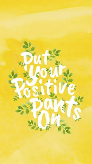Positive Pants On Quotes Wallpaper