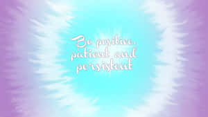 Positive Patient Persistent Inspirational Quote Wallpaper