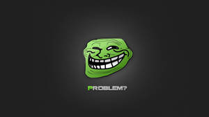 Problem Troll Face Funny Meme Wallpaper