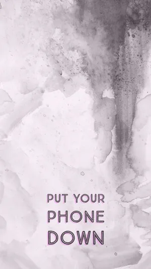 Put Your Phone Down Wallpaper