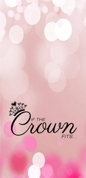 Queen Girly If The Crown Fits Wallpaper