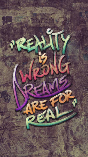 Reality Is Wrong Wall Graffiti Iphone Wallpaper