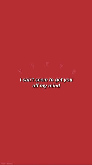 Red Aesthetic Tumblr Can't Get You Off My Mind Wallpaper