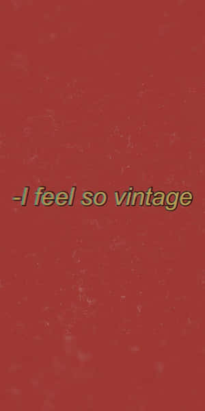 Red Aesthetic Tumblr I Feel So Vintage Wallpaper
