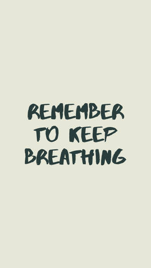 Remember To Keep Breathing Motivational Quote Wallpaper