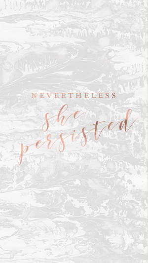 Rose Gold Ipad Featuring 'nonetheless, She Persisted' Motto Wallpaper