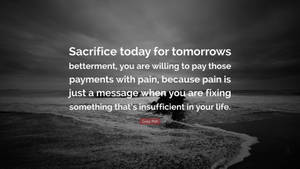 Sacrifice For Pain Quote Wallpaper