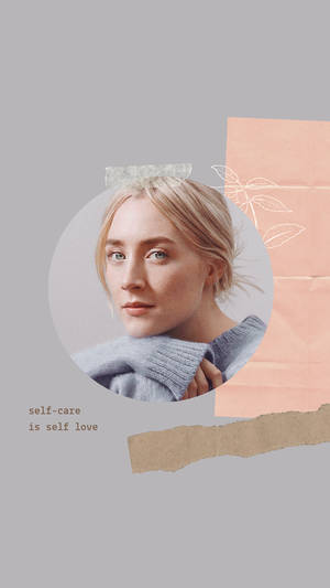 Saoirse Ronan Self Care And Self Love Wallpaper