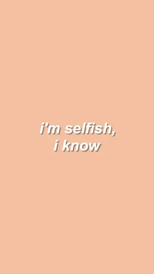Savage Being Selfish Wallpaper