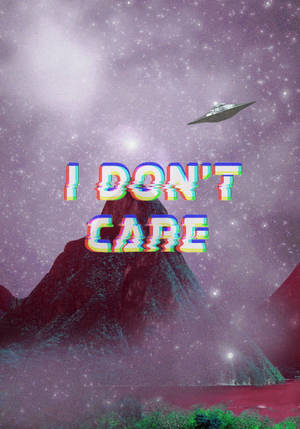 Space-themed I Don't Care Wallpaper