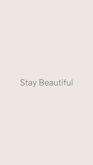 Stay Beautiful Motivational Phrase Wallpaper