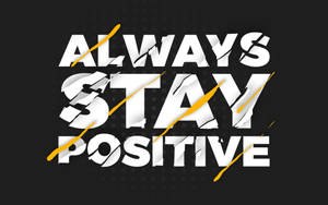 Stay Positive Quotes In Slashed Effect Wallpaper