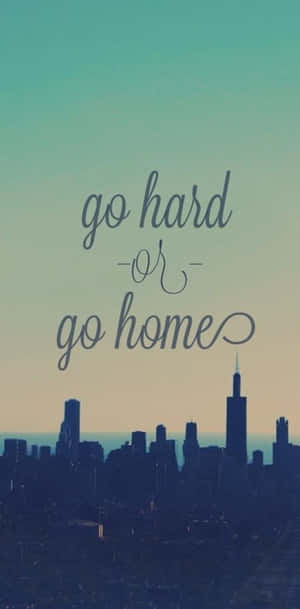 Strive For Success - Go Hard Or Go Home Wallpaper