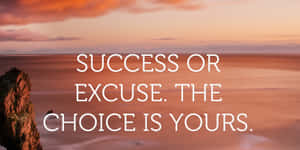 Success Or Excuse_ Inspirational Quote Wallpaper