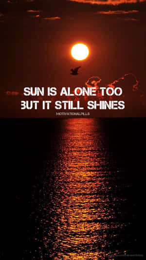 Sun Is Alone Too But It Still Shines Wallpaper