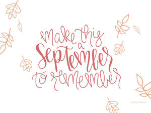 Take A Moment To Remember The Beauty Of September. Wallpaper