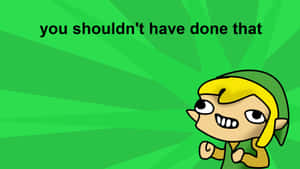 Toon Link Saying You Shouldn't Have Done That Wallpaper