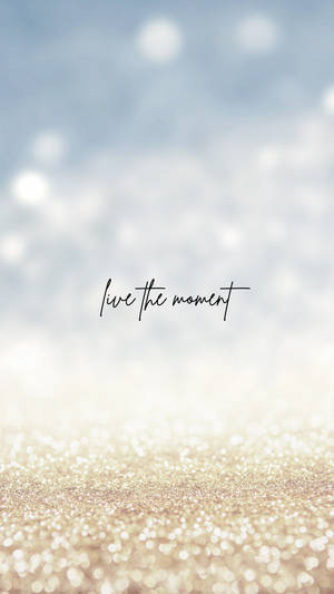 Uplifting Message - Live The Moment Wallpaper