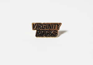 Virginity Rocks Pin Badge Wallpaper