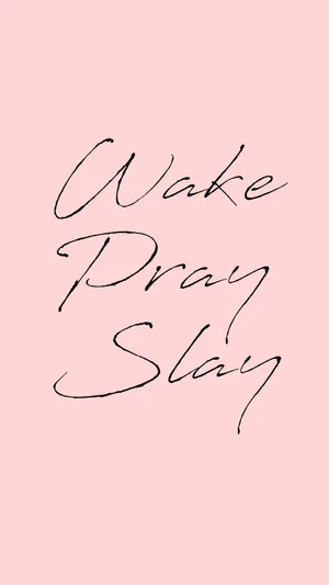 Wake Pray Slay Inspirational Quote Wallpaper