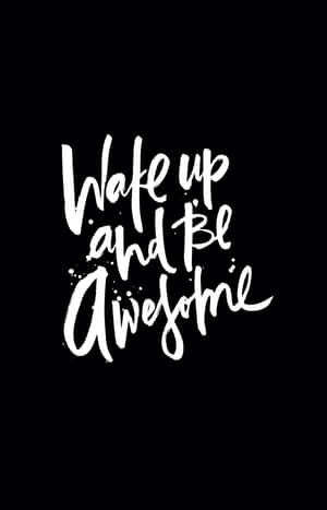 Wake Up Be Awesome Inspirational Quote Wallpaper