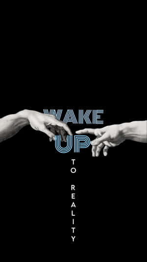 Wake Up To Reality Hand Touch Wallpaper