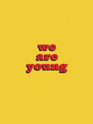 We Are Young Aesthetic Words Wallpaper