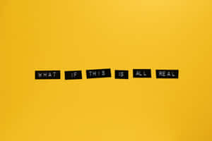 What Is Real? Wallpaper