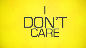 Yellow I Don't Care Wallpaper