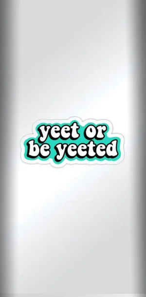 Yet Or Be Yettee Sticker Wallpaper