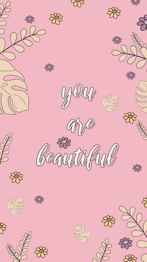 You Are Beautiful Flora Design Wallpaper