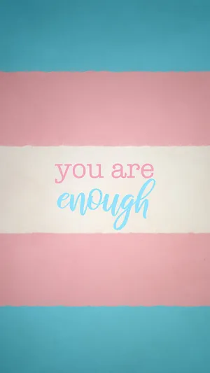 You Are Enough - Transgender Flag Wallpaper